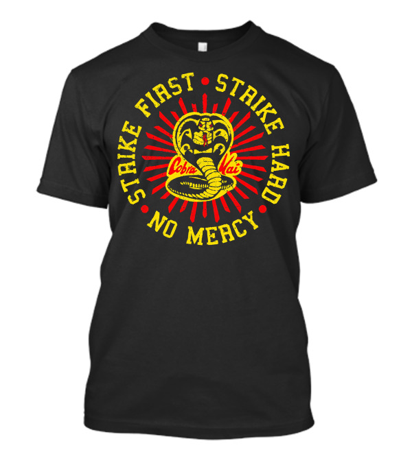Strike First Strike Hard No Mercy Cobra Kai T-Shirt
