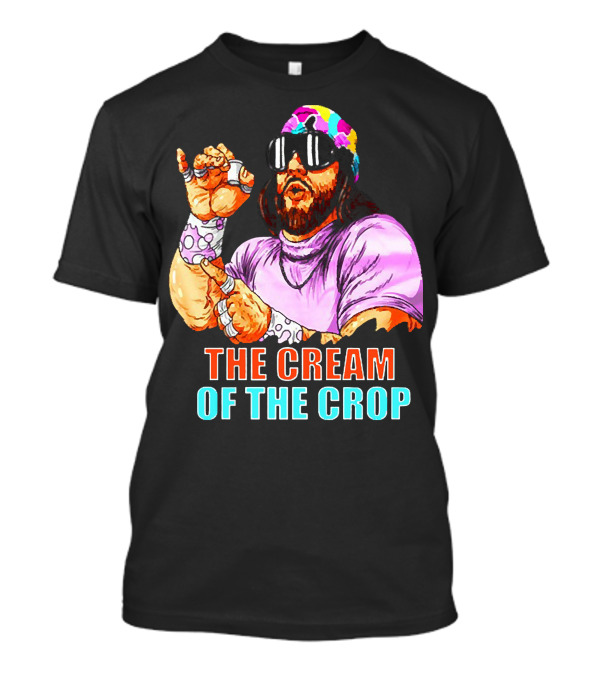 Macho Man The Cream Of The Crop Wrestling Legend Iconic T-Shirt