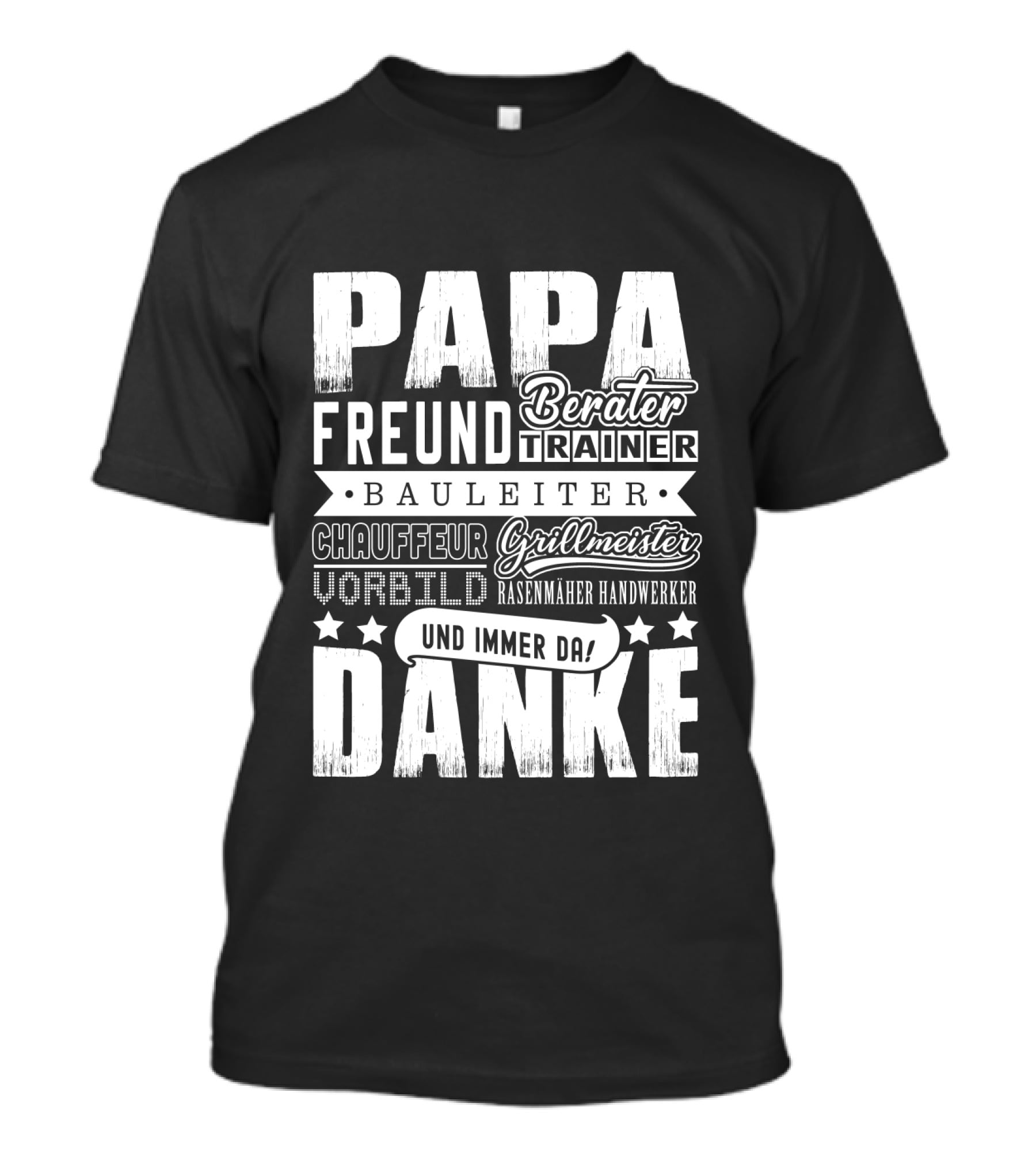 Papa Freund Berater Trainer Bauleiter Chauffeur Grillmeister Vorbild Rasenmäher Handwerker Und Immer Da Danke T-Shirt