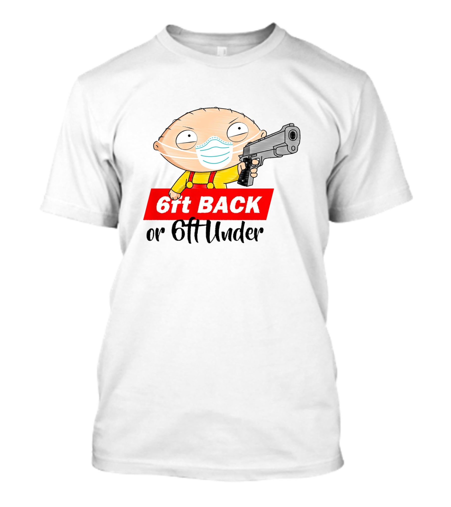 Stewie Griffin 6ft Back Or 6ft Under Masked Gun T-Shirt