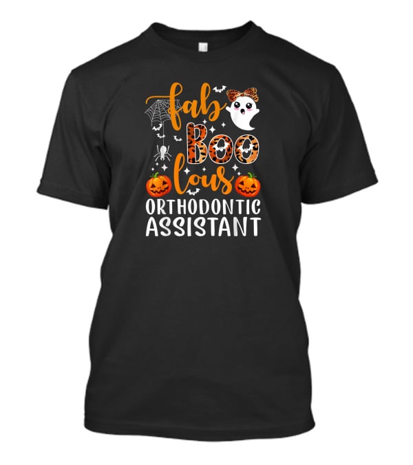 Faboolous Orthodontic Assistant Halloween Ghost Pumpkin Party T-Shirt