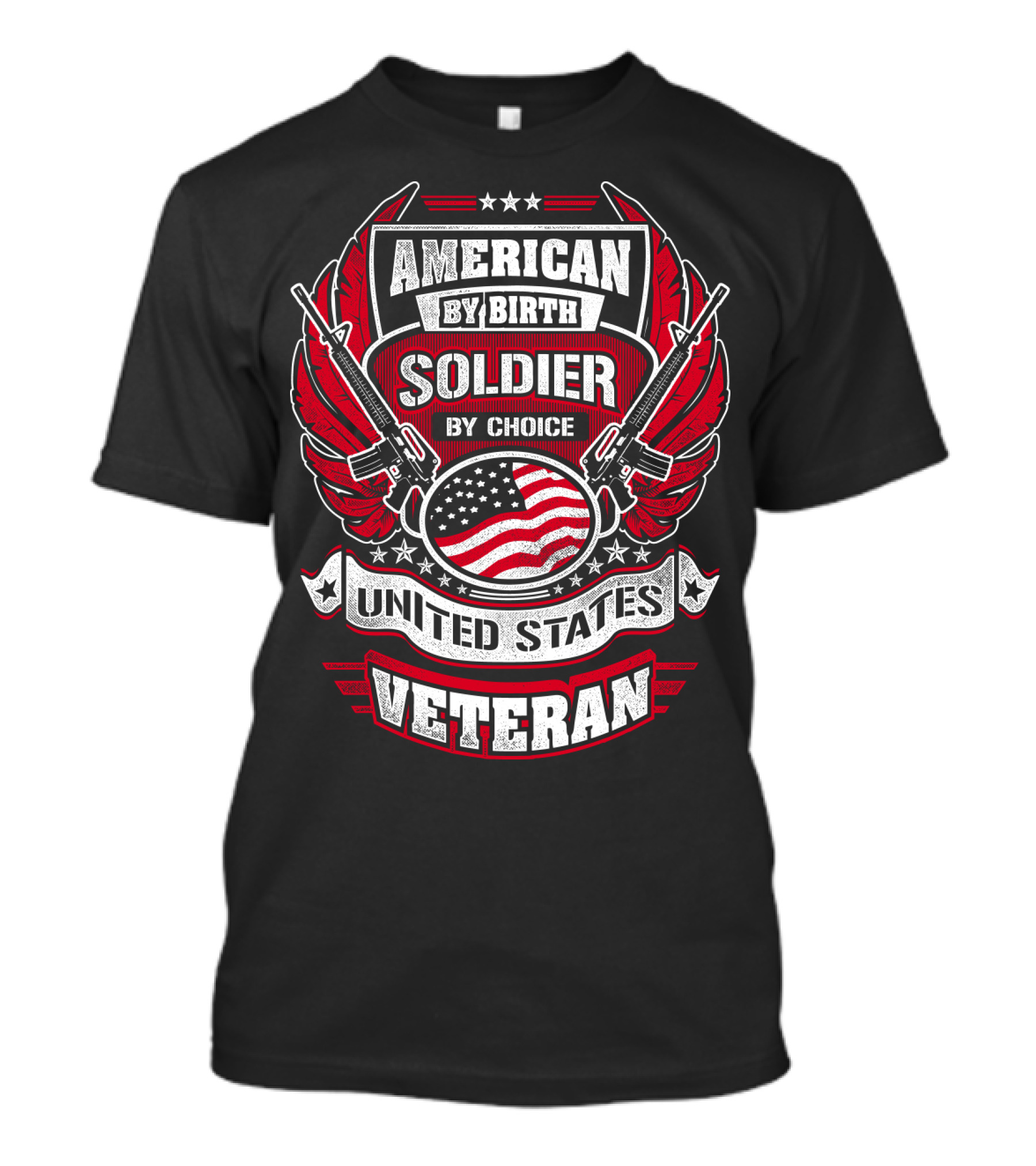 AMERICAN BY BIRTH SOLDIER BY CHOICE UNITED STATES VETERAN T-Shirt