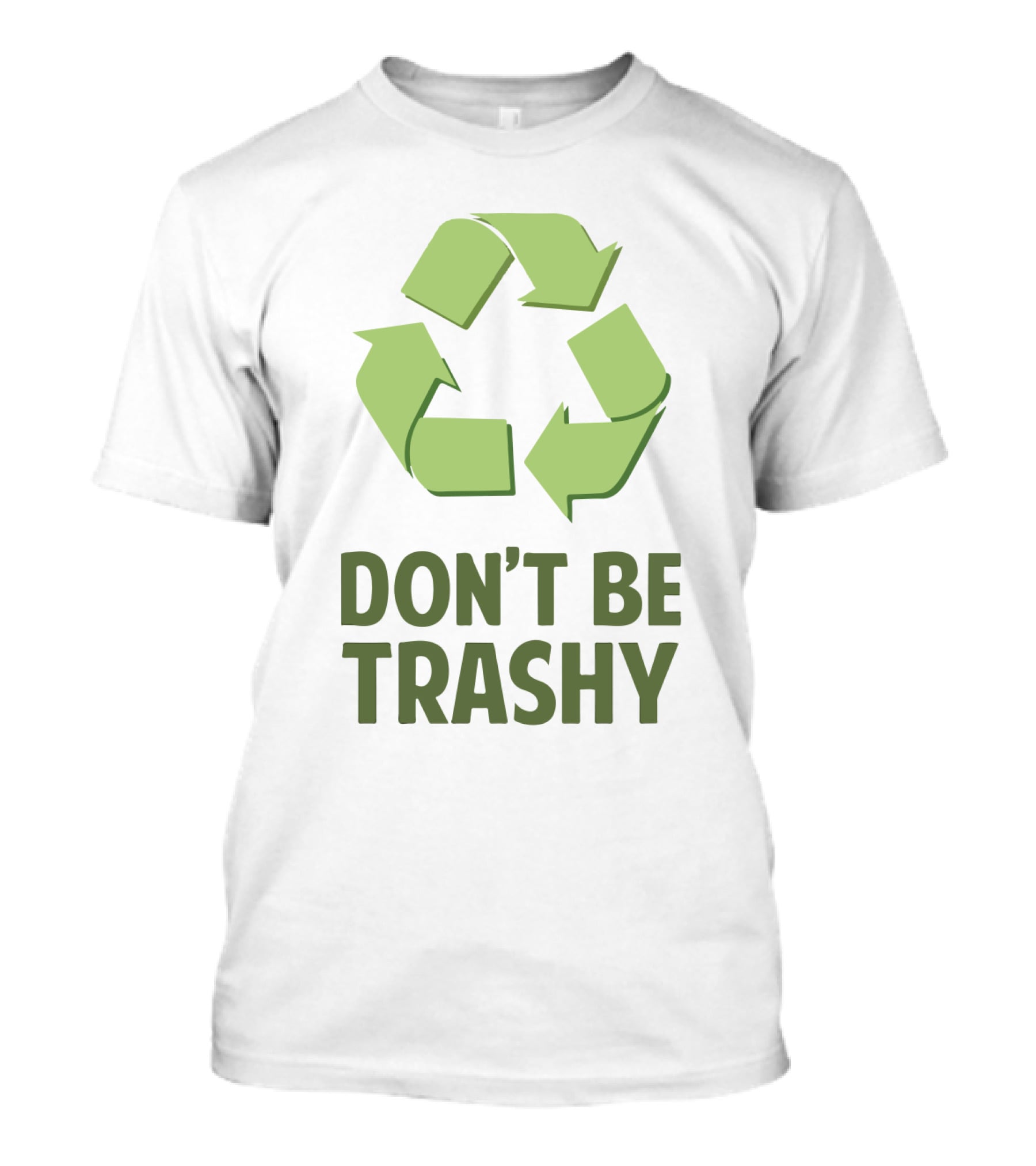 Don't Be Trashy Recycle T-Shirt