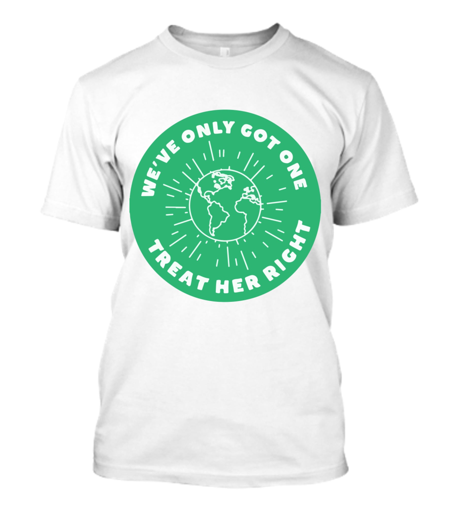We've Only Got One Earth Treat Her Right Circular Earth Badge T-Shirt