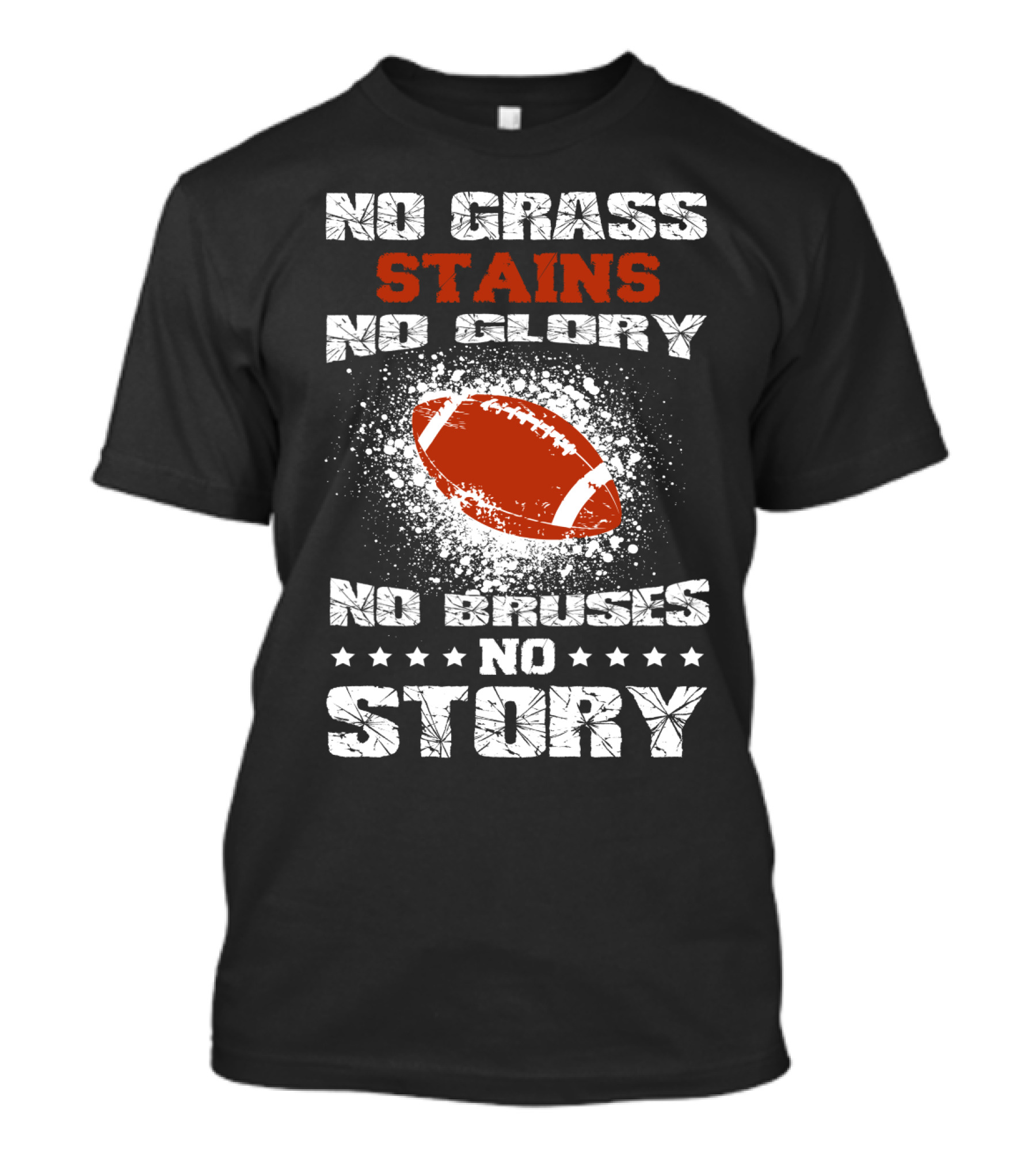 No Grass Stains No Glory No Bruises No Story Football T-Shirt