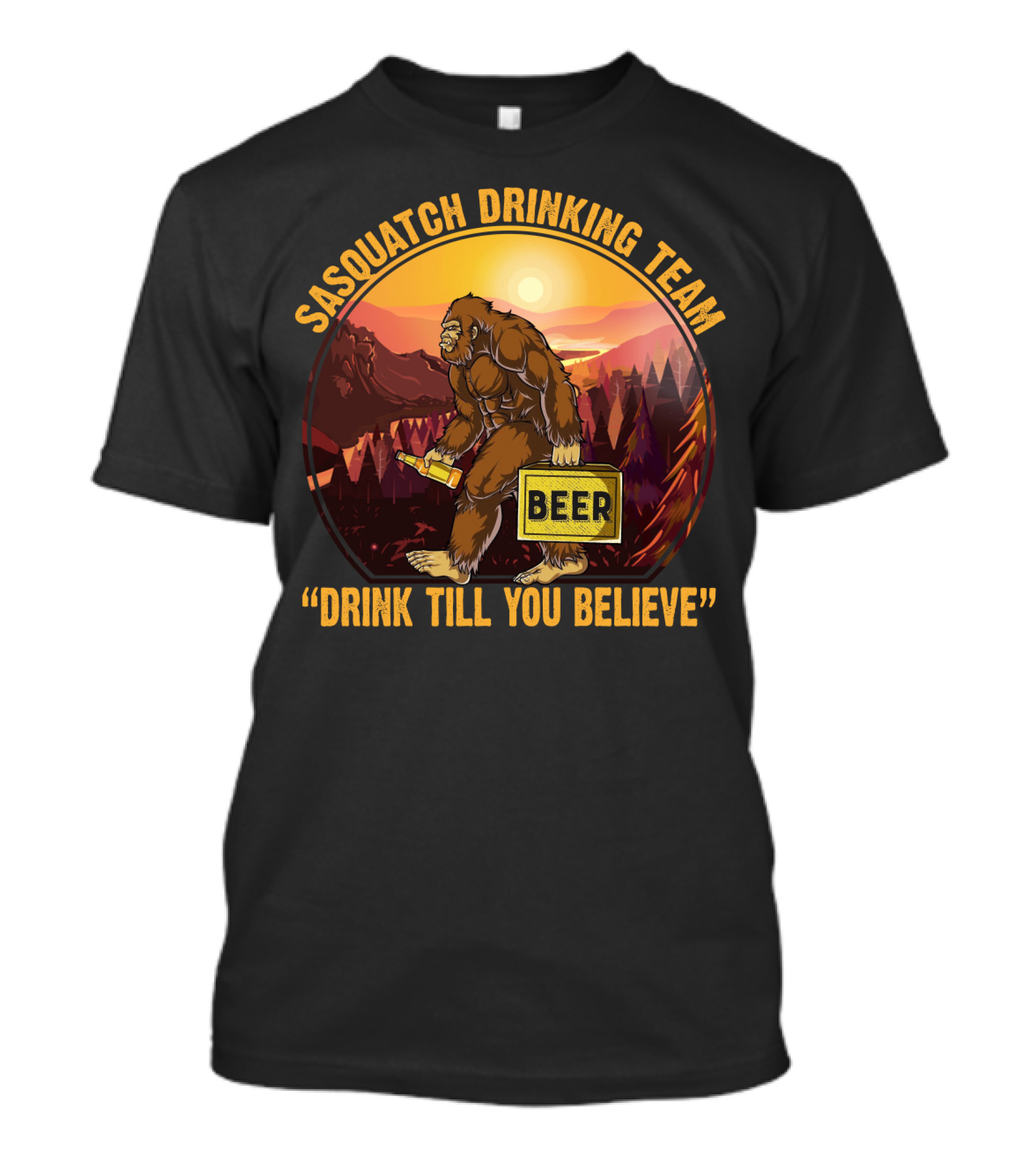 Sasquatch Drinking Team Beer Wilderness Sunset Funny Bigfoot Drink Till You Believe T-Shirt