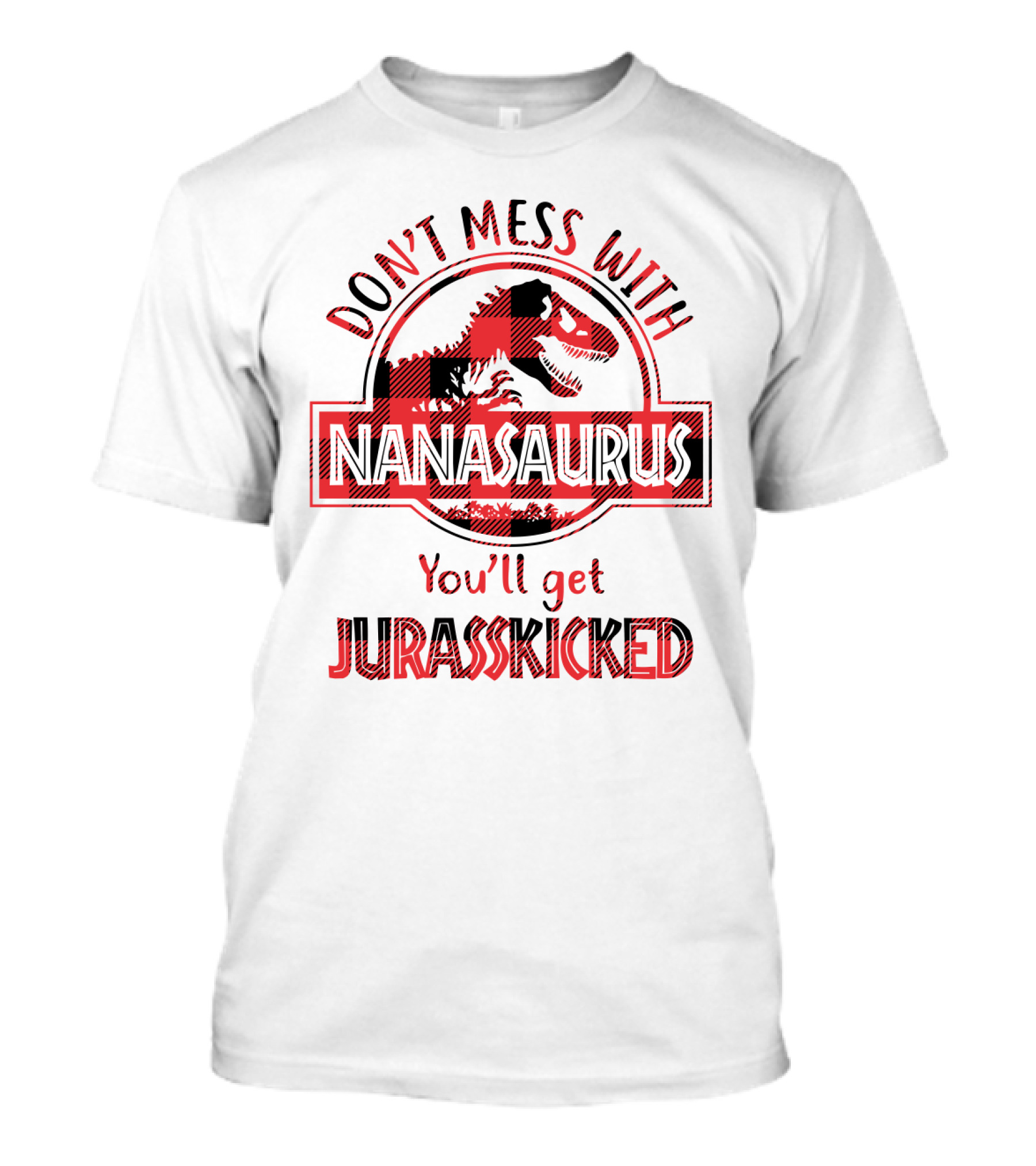 Don't Mess With Nanasaurus You'll Get Jurasskicked Dinosaur Sarcasm Plaid T-Shirt