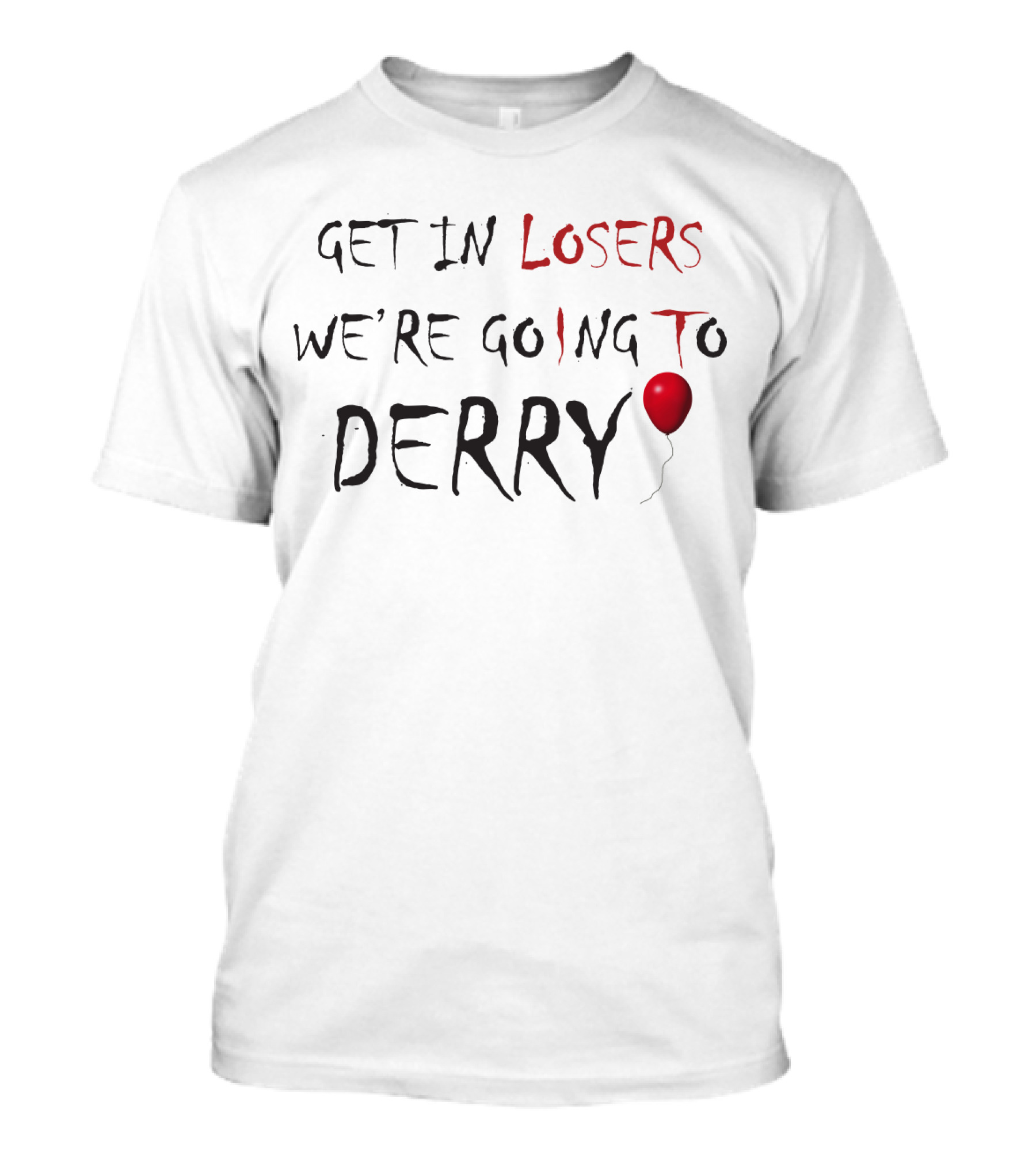 Get In Losers We're Going To Derry IT Pennywise Balloon Horror Fans T-Shirt