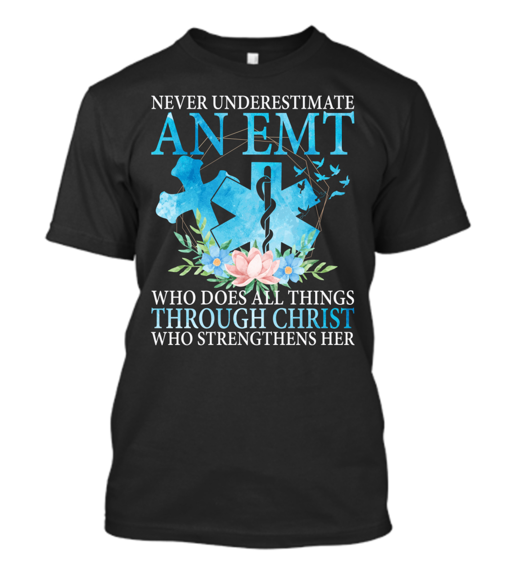 Never Underestimate An EMT Who Does All Things Through Christ Who Strengthens Her T-Shirt