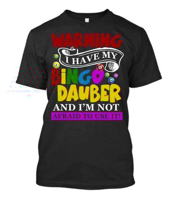 Warning Bingo Dauber Fearlessly Ready For Action T-Shirt