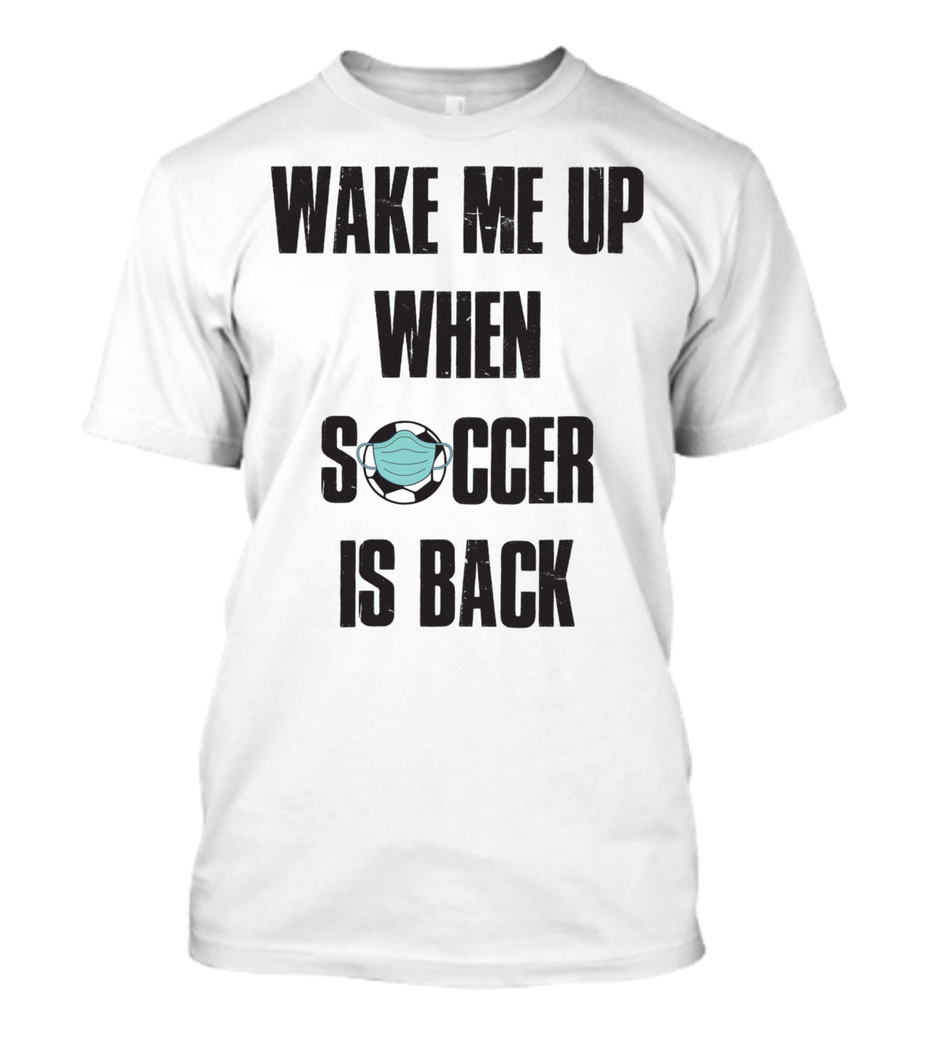 Wake Me Up When Soccer Is Back Soccer Lover Mask Soccer Ball T-Shirt