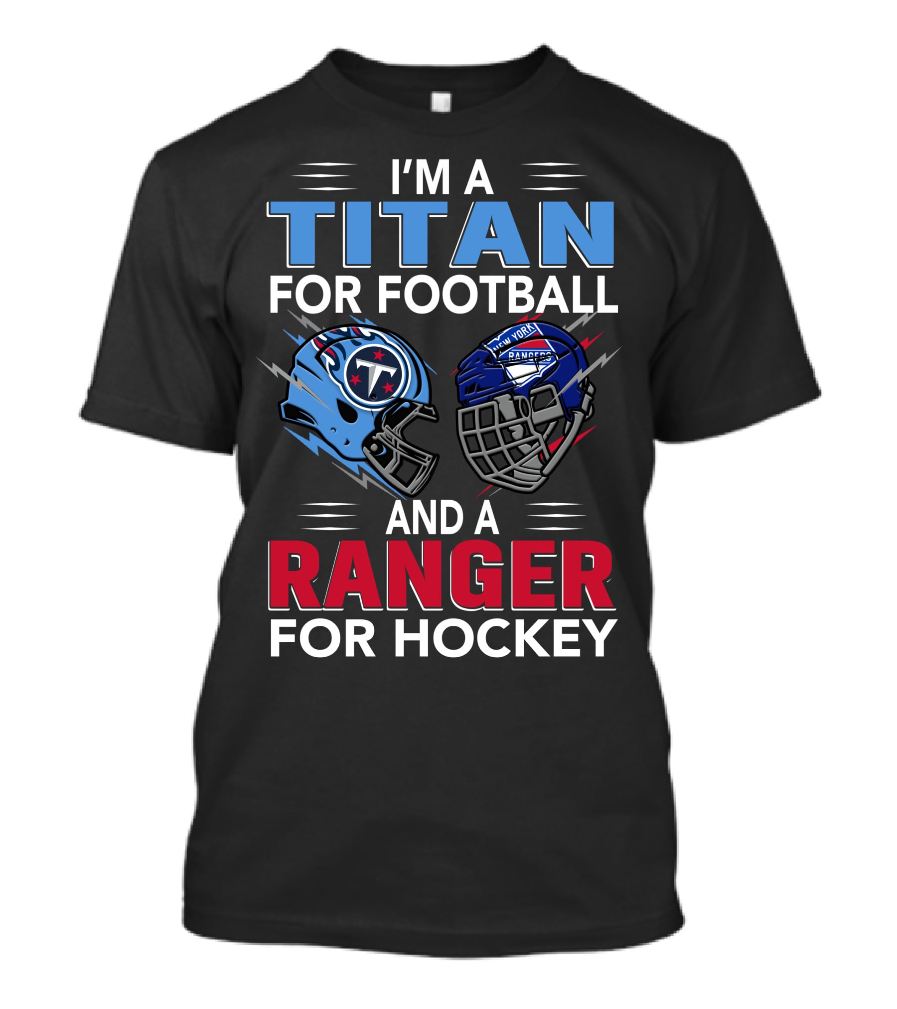 I'm A Titan For Football And A Ranger For Hockey T-Shirt