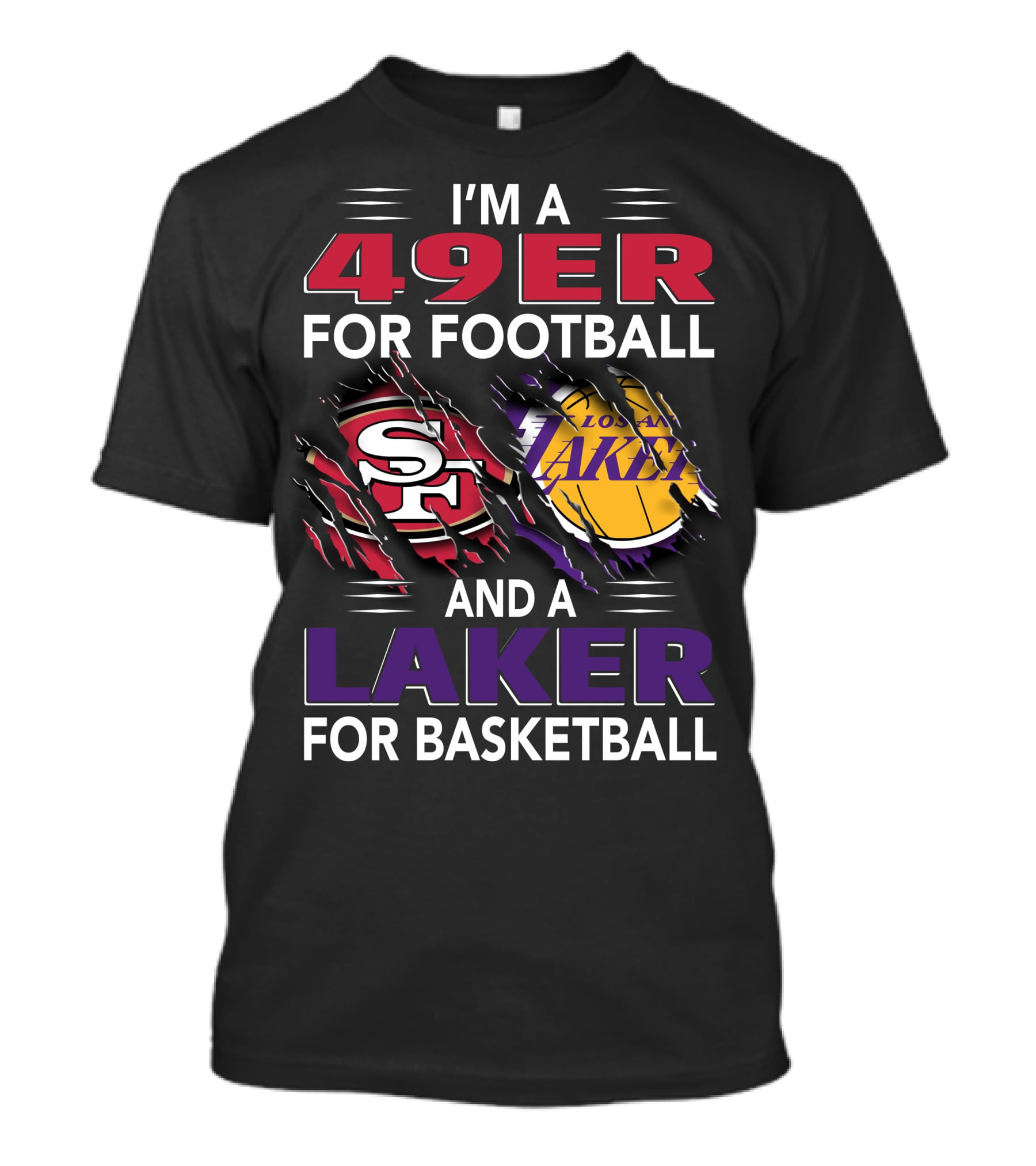 I'm A 49Er For Football San Francisco 49ers And A Laker For Basketball Los Angeles Lakers T-Shirt