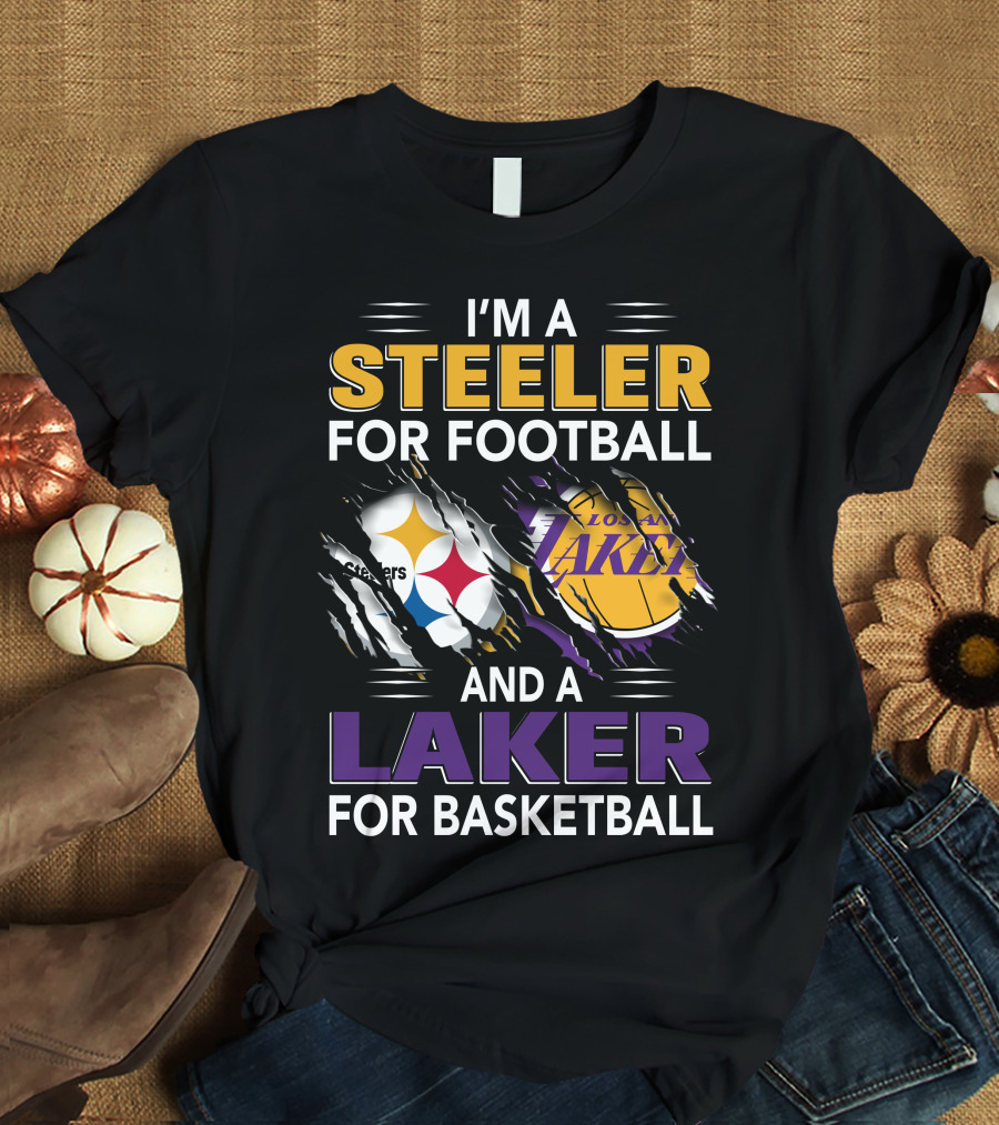 I'm A Steeler For Football And A Laker For Basketball T-Shirt