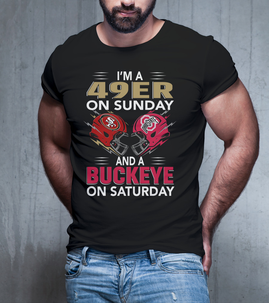 I'm A 49Er On Sunday And A Buckeye On Saturday Helmet Matchup T-Shirt