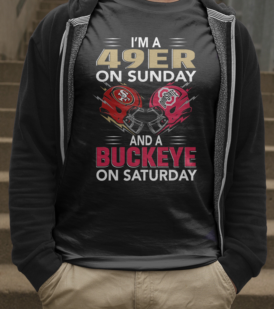 I'm A 49Er On Sunday And A Buckeye On Saturday Helmet Matchup T-Shirt