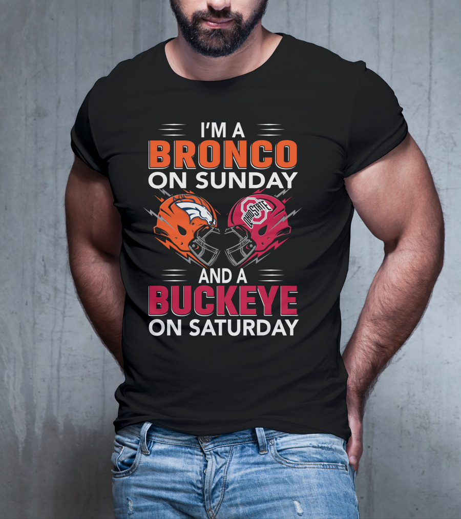 I'm A Bronco On Sunday And A Buckeye On Saturday Football Helmets T-Shirt