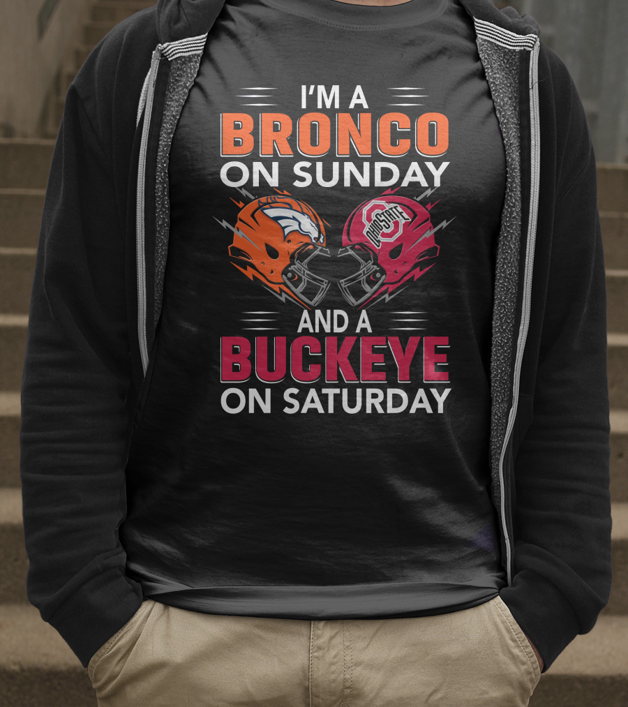 I'm A Bronco On Sunday And A Buckeye On Saturday Football Helmets T-Shirt