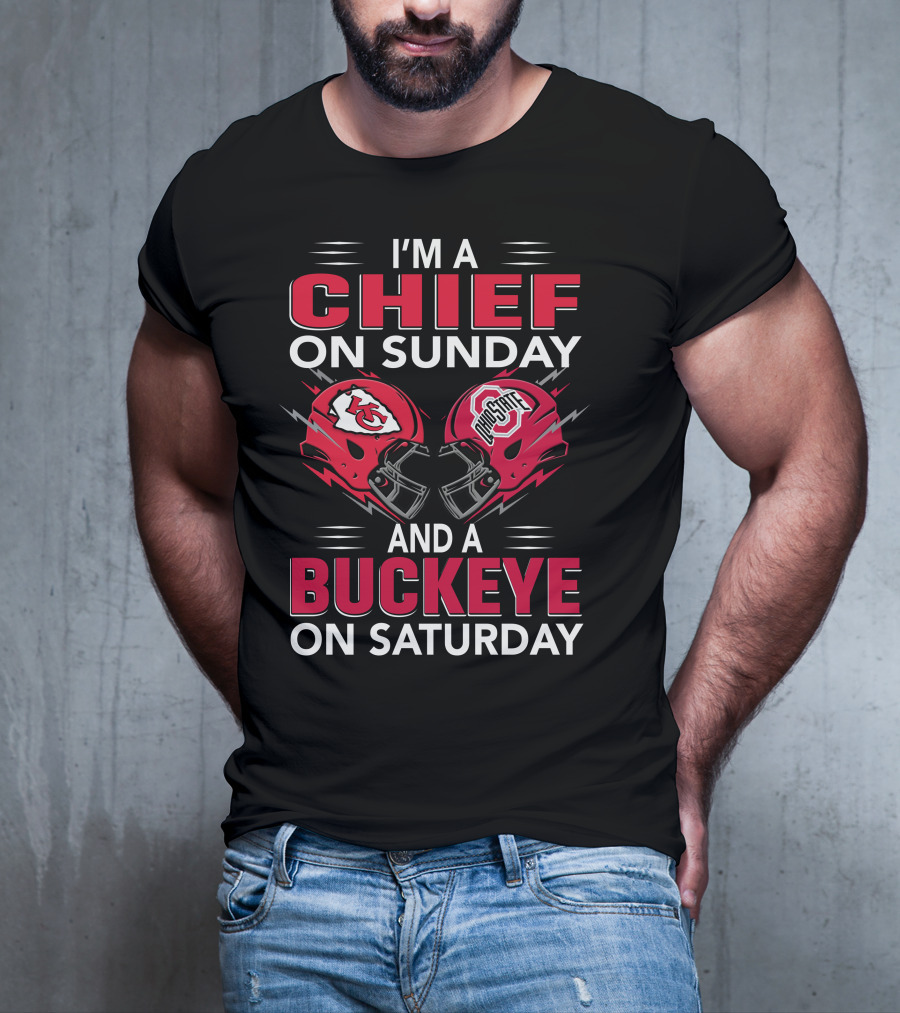 I'm A Kansas City Chief On Sunday And Ohio State Buckeye On Saturday T-Shirt