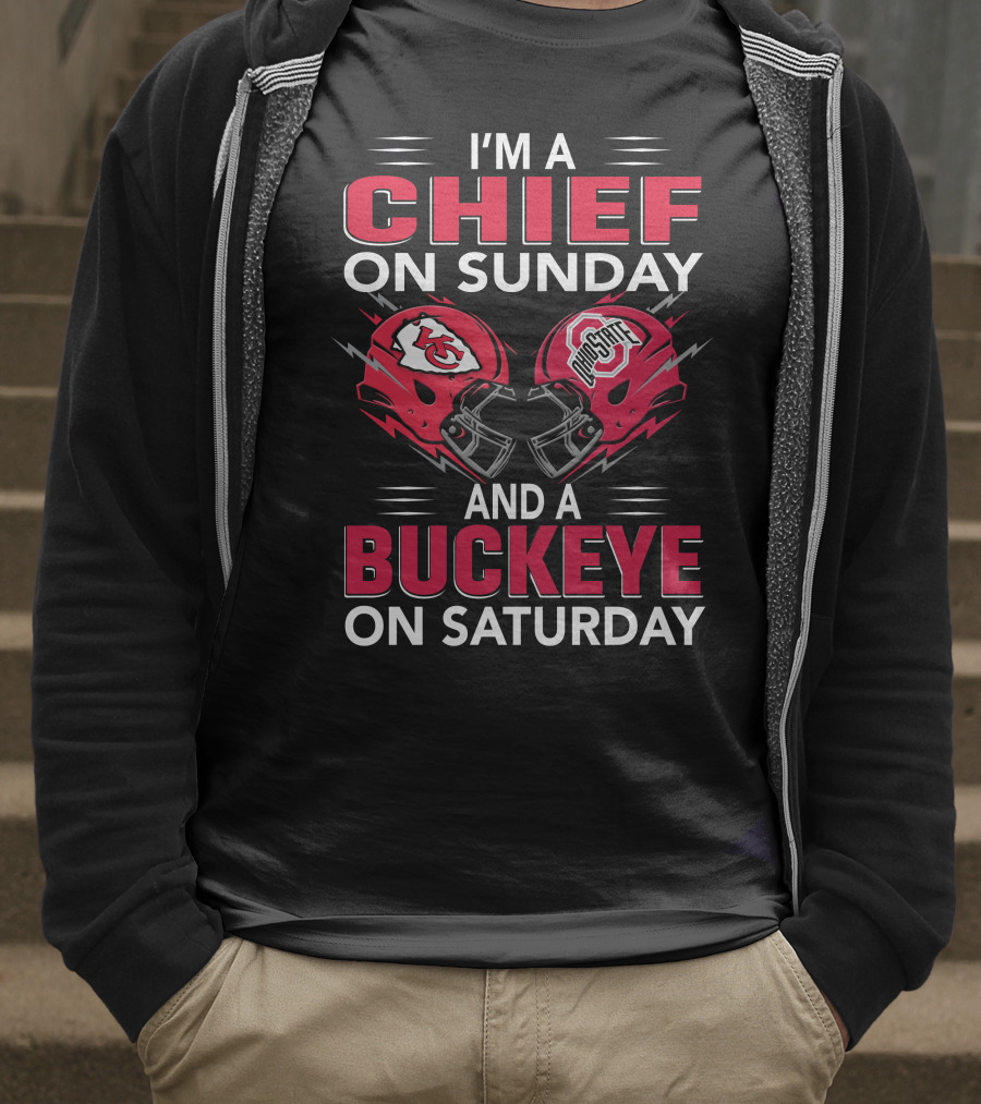 I'm A Kansas City Chief On Sunday And Ohio State Buckeye On Saturday T-Shirt