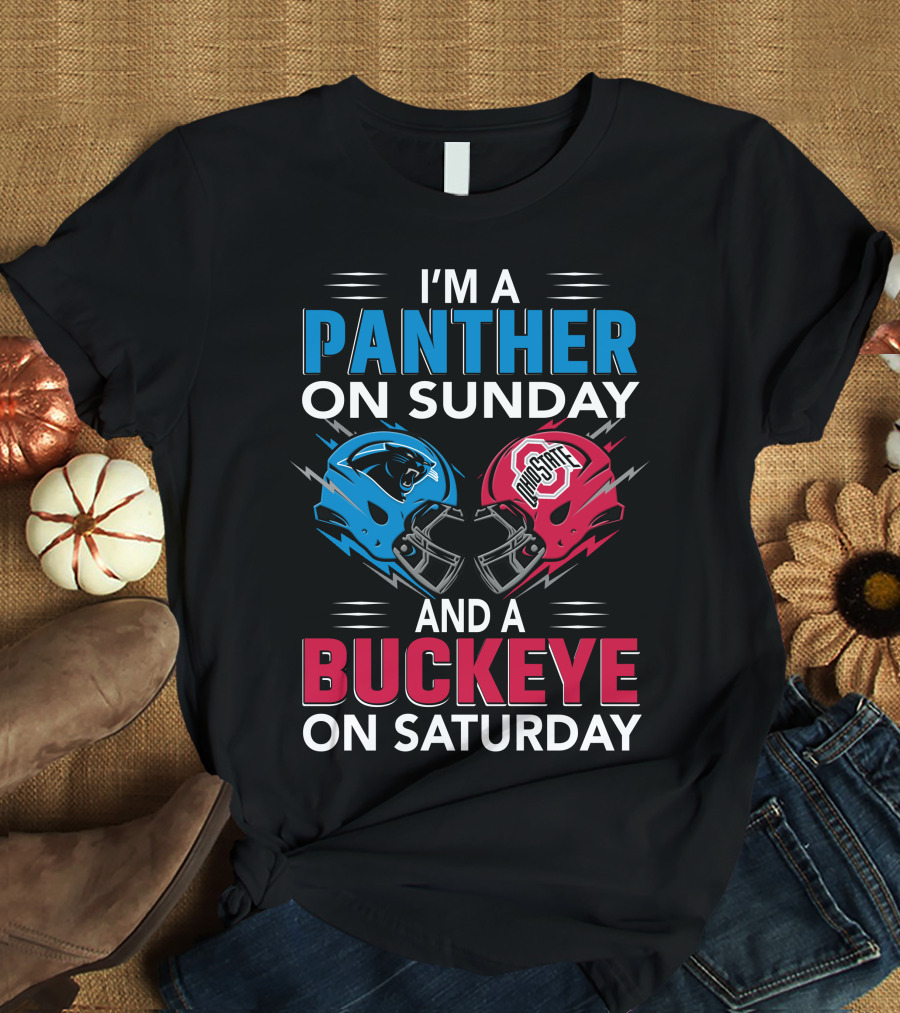 I'm A Panther On Sunday And A Buckeye On Saturday T-Shirt