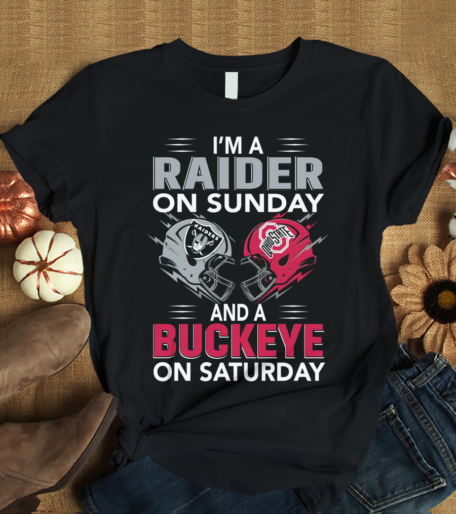 I'm A Raider On Sunday And A Buckeye On Saturday Raiders And Ohio State Helmets T-Shirt