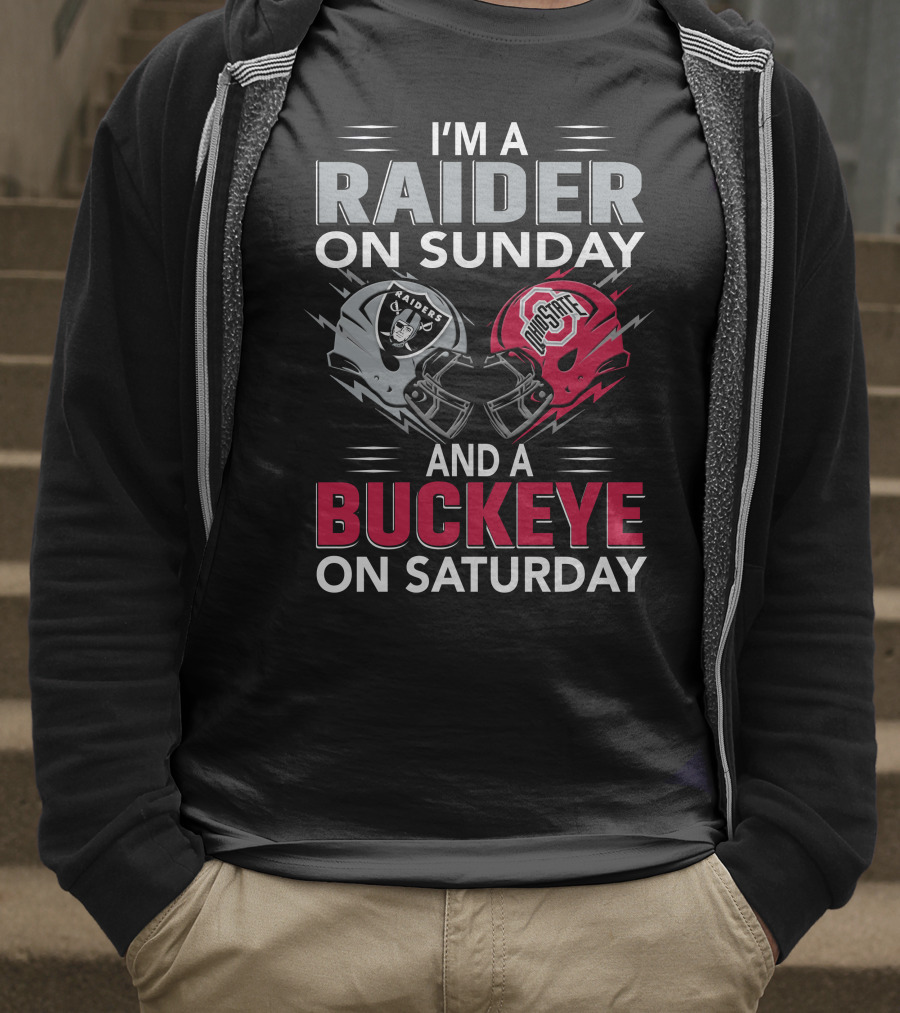 I'm A Raider On Sunday And A Buckeye On Saturday Raiders And Ohio State Helmets T-Shirt
