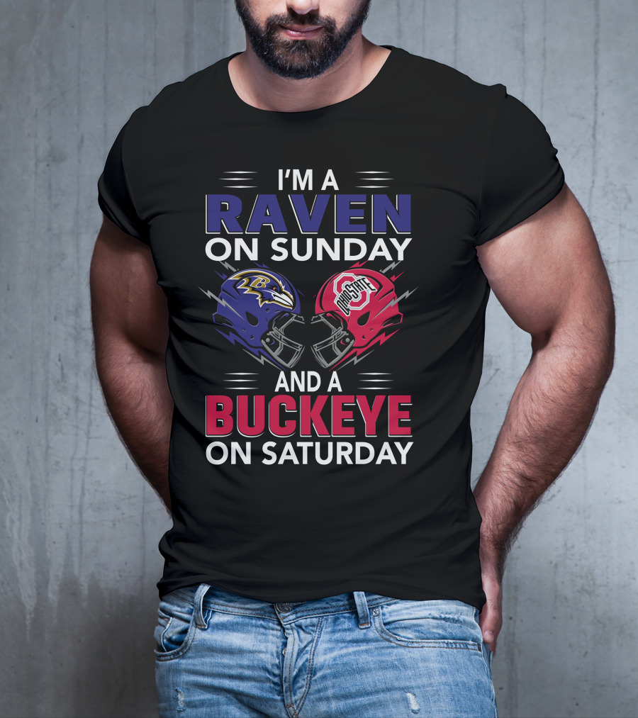 I'm A Ravens On Sunday Buckeyes On Saturday Football Fan Gear T-Shirt