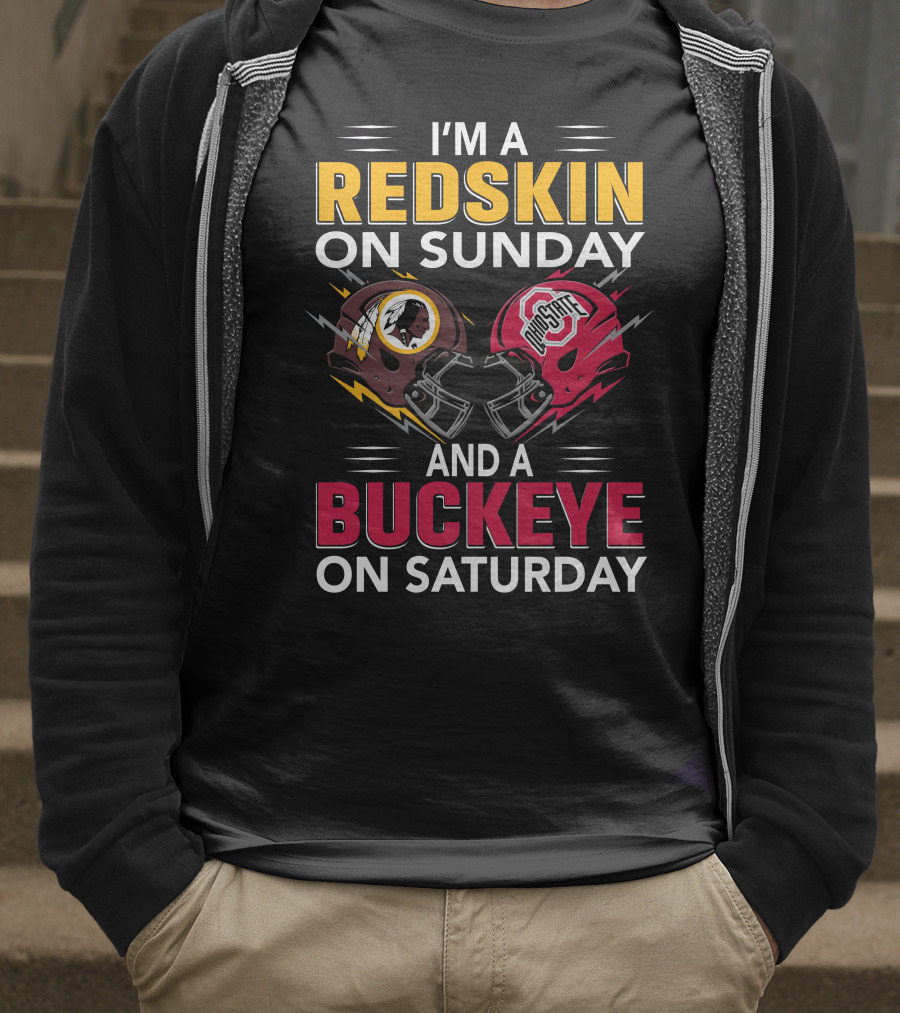 I'm A Redskin On Sunday And A Buckeye On Saturday T-Shirt