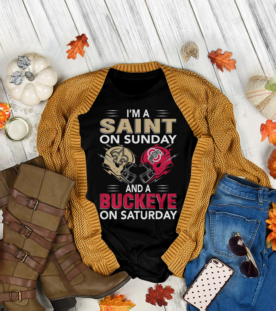 I'm A Saint On Sunday And A Buckeye On Saturday Nfl College Football Helmet Combination T-Shirt