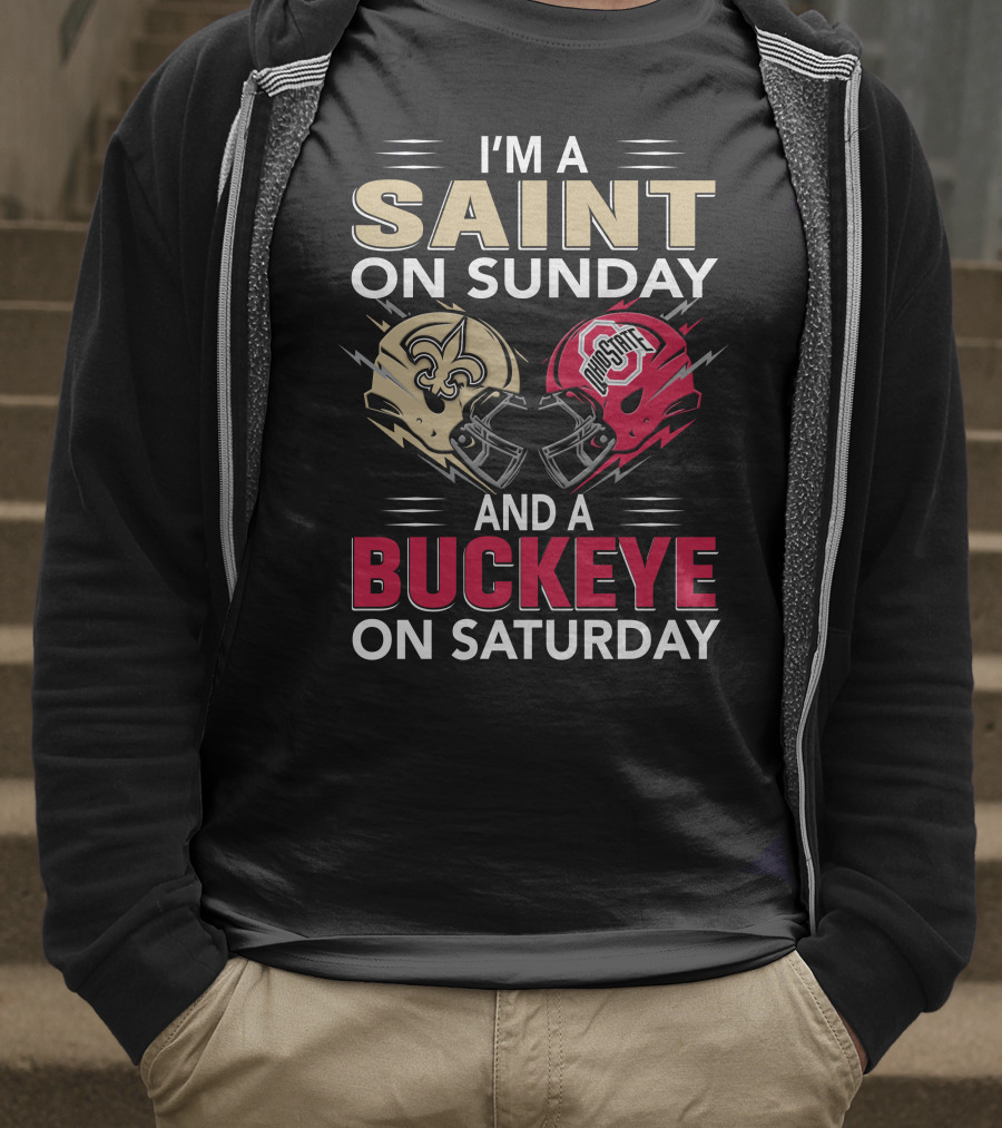 I'm A Saint On Sunday And A Buckeye On Saturday Nfl College Football Helmet Combination T-Shirt