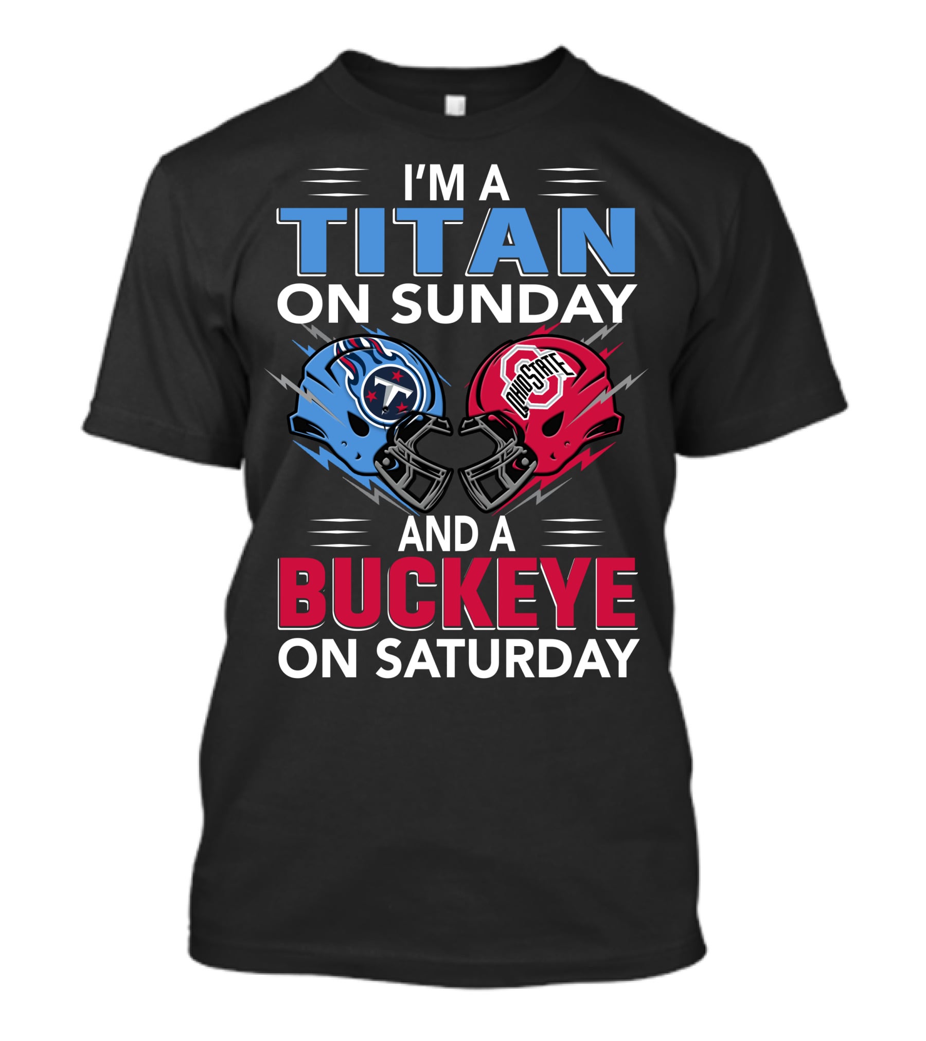 I'm A Titan On Sunday And A Buckeye On Saturday Football Helmets T-Shirt