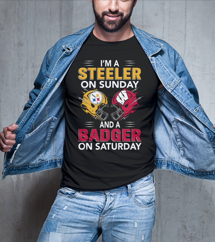 I'm A Steeler On Sunday And A Badger On Saturday T-Shirt