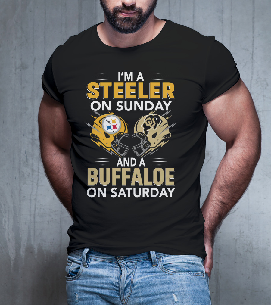 I'm A Steeler On Sunday And A Buffaloe On Saturday T-Shirt