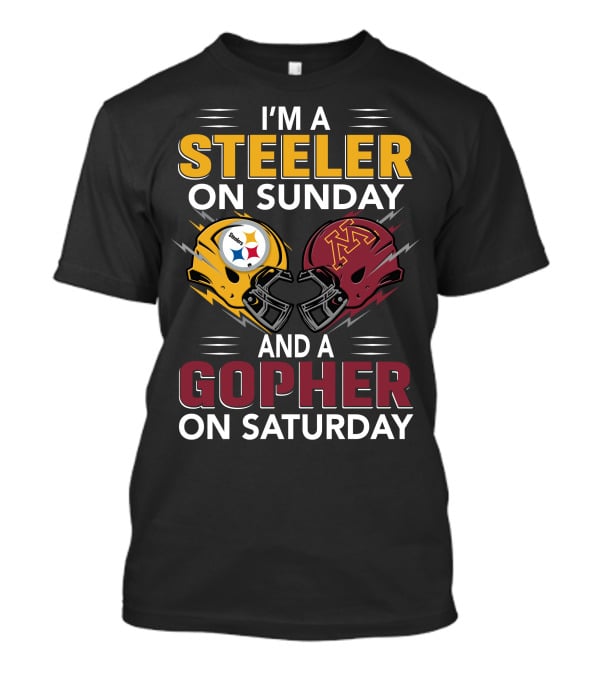 I'm A Steeler On Sunday And A Gopher On Saturday T-Shirt