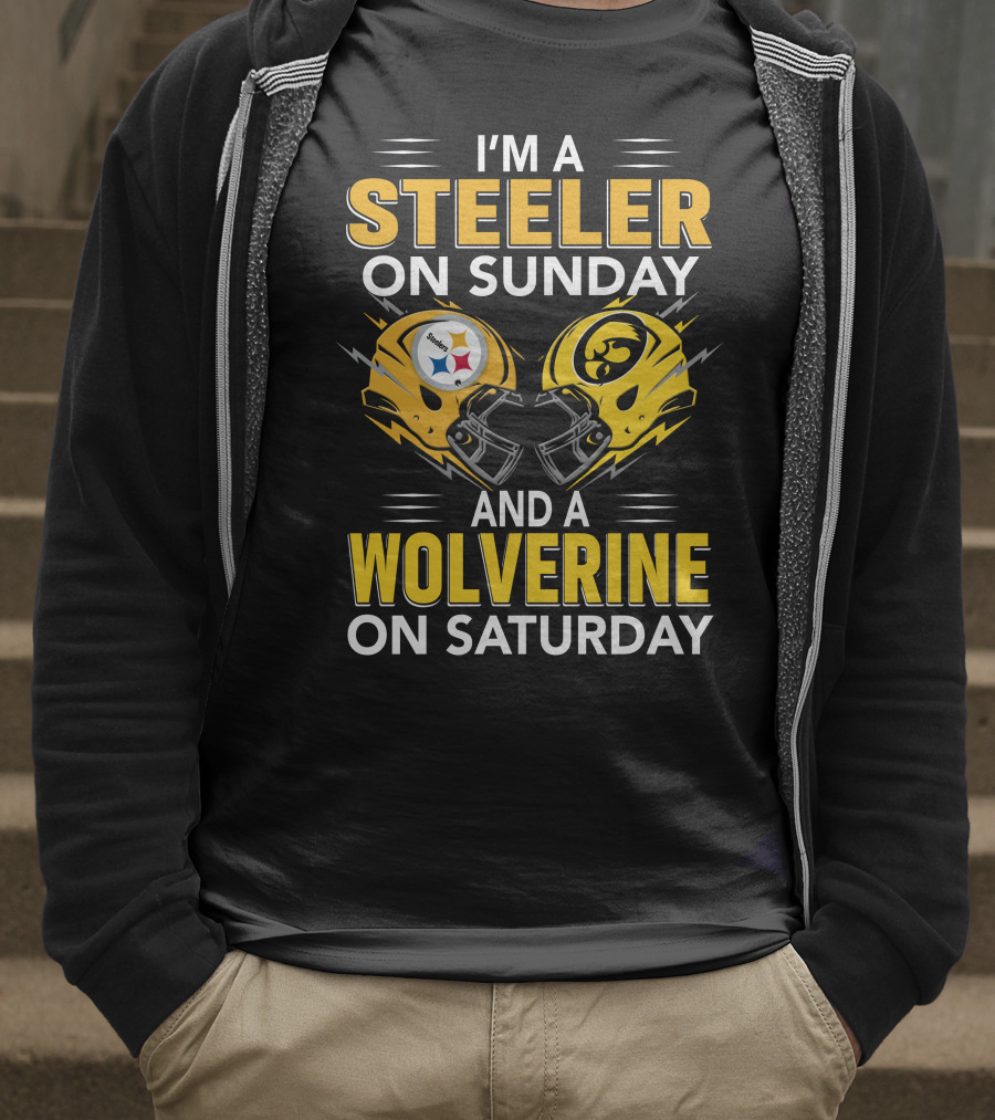 I'm A Steeler On Sunday And A Wolverine On Saturday T-Shirt