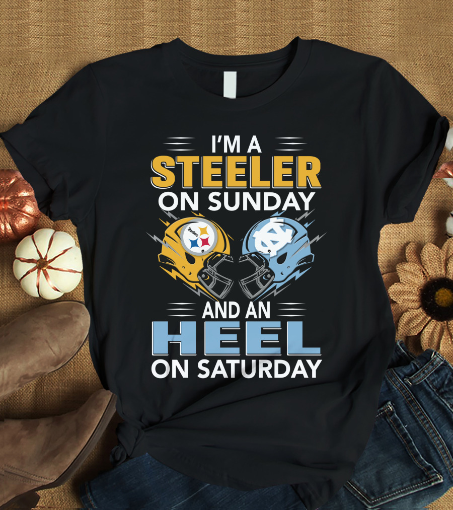 I'm A Steeler On Sunday And An Heel On Saturday T-Shirt