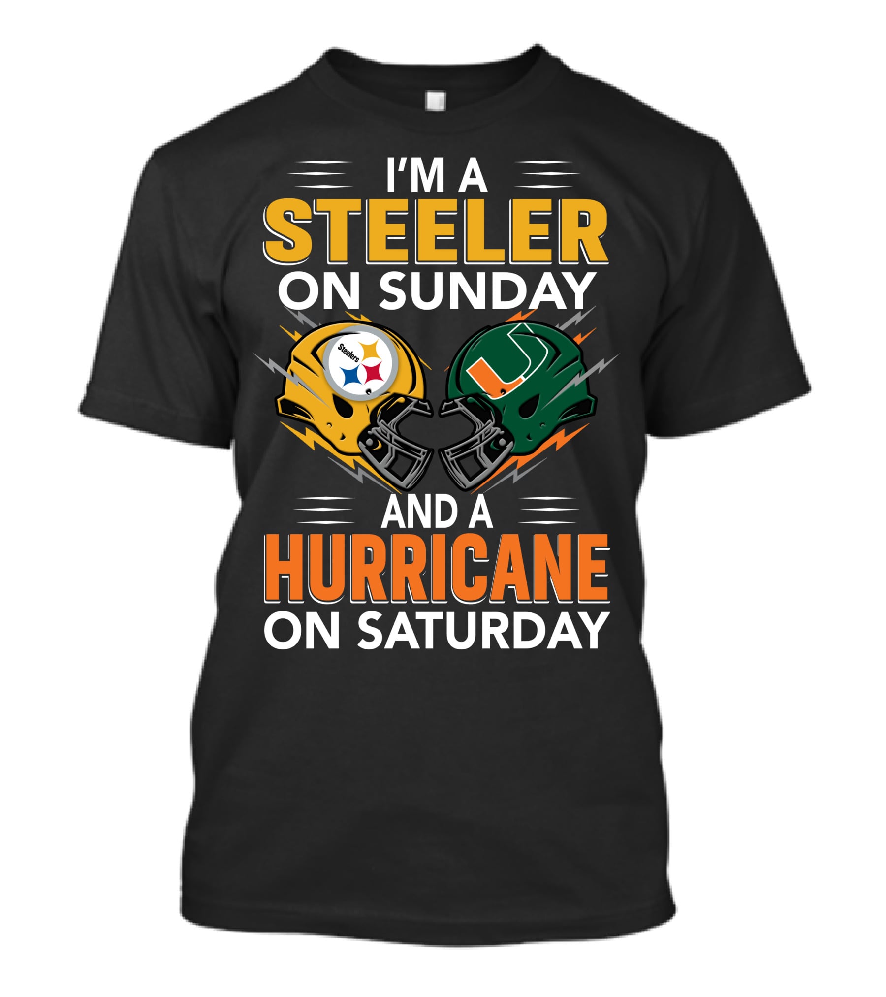 I'm A Steeler On Sunday And A Hurricane On Saturday T-Shirt