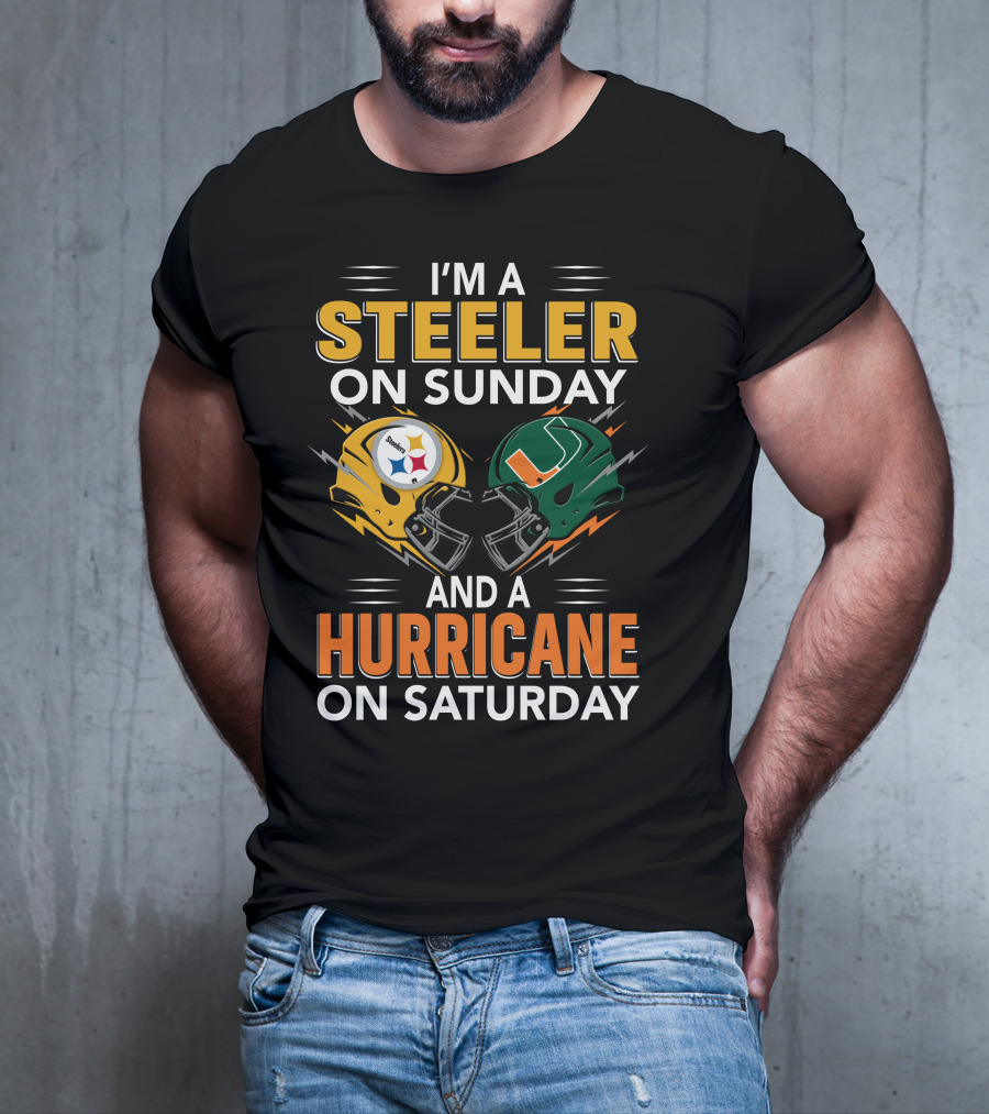 I'm A Steeler On Sunday And A Hurricane On Saturday T-Shirt