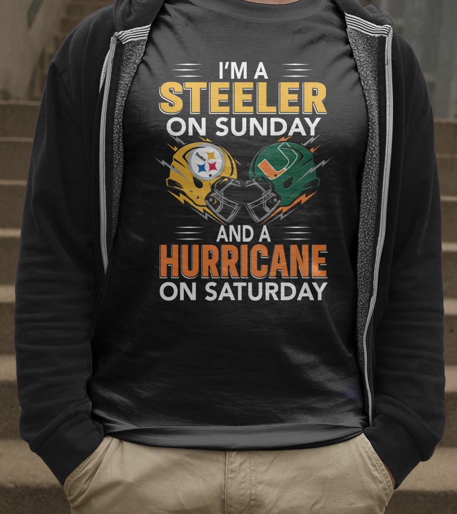 I'm A Steeler On Sunday And A Hurricane On Saturday T-Shirt