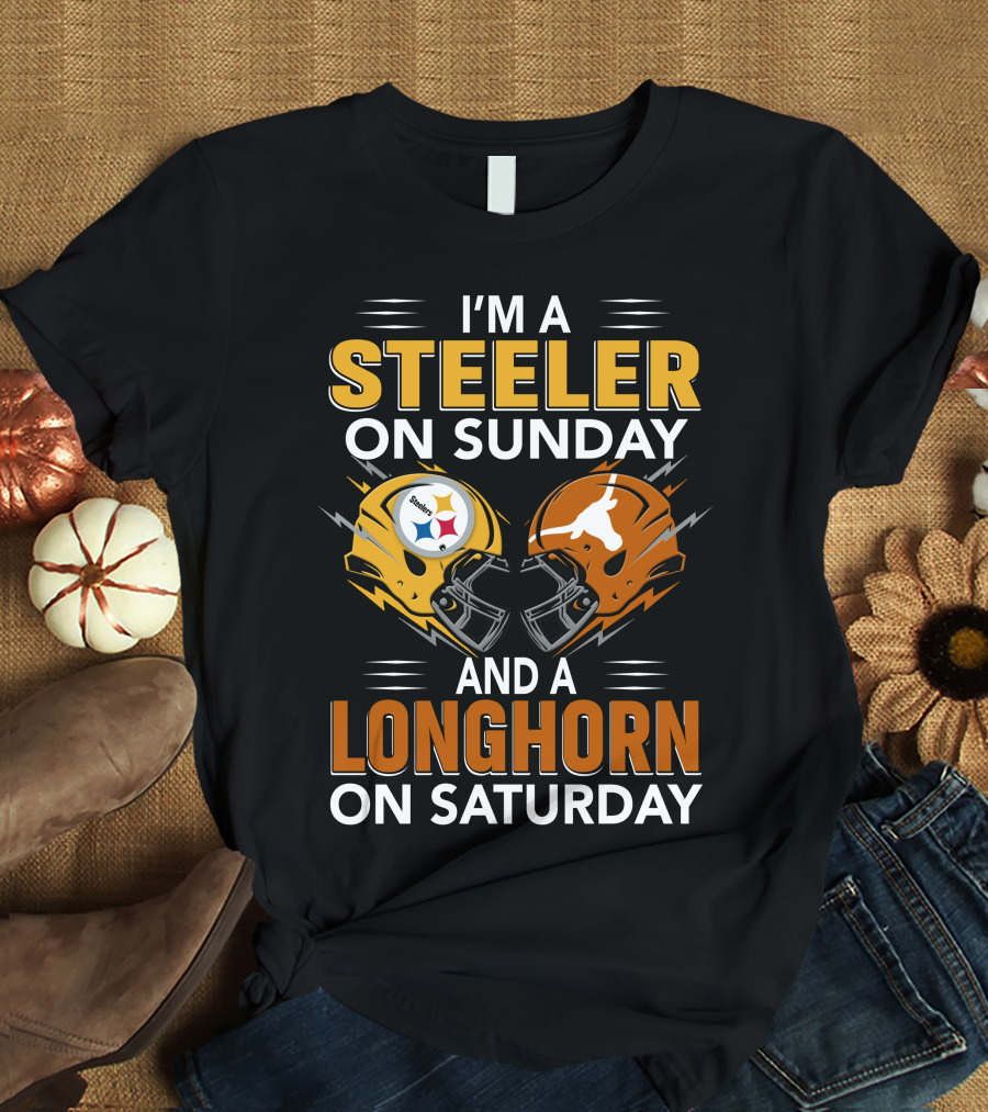 I'm A Steeler On Sunday And A Longhorn On Saturday T-Shirt