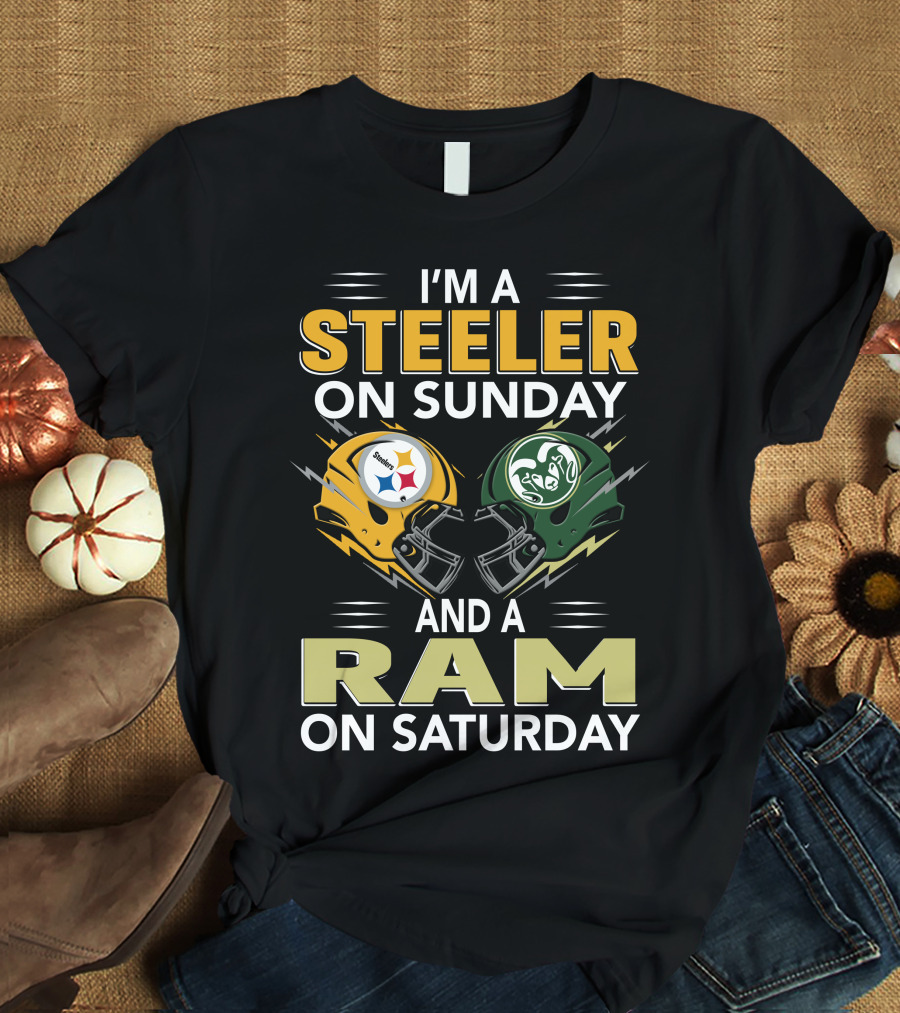 I'm A Steeler On Sunday And A Ram On Saturday T-Shirt