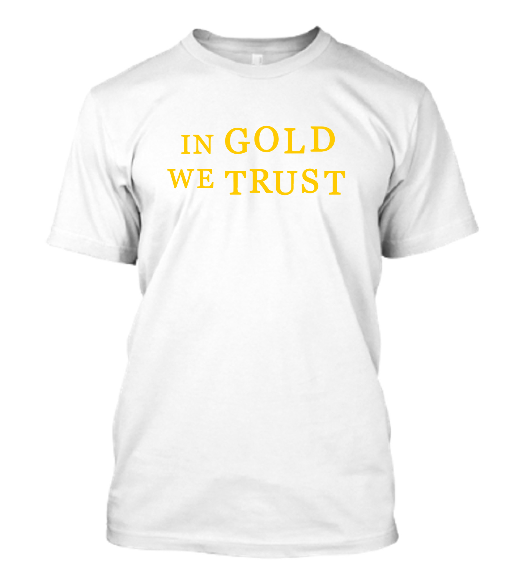 IN GOLD WE TRUST Text In Yellow T-Shirt