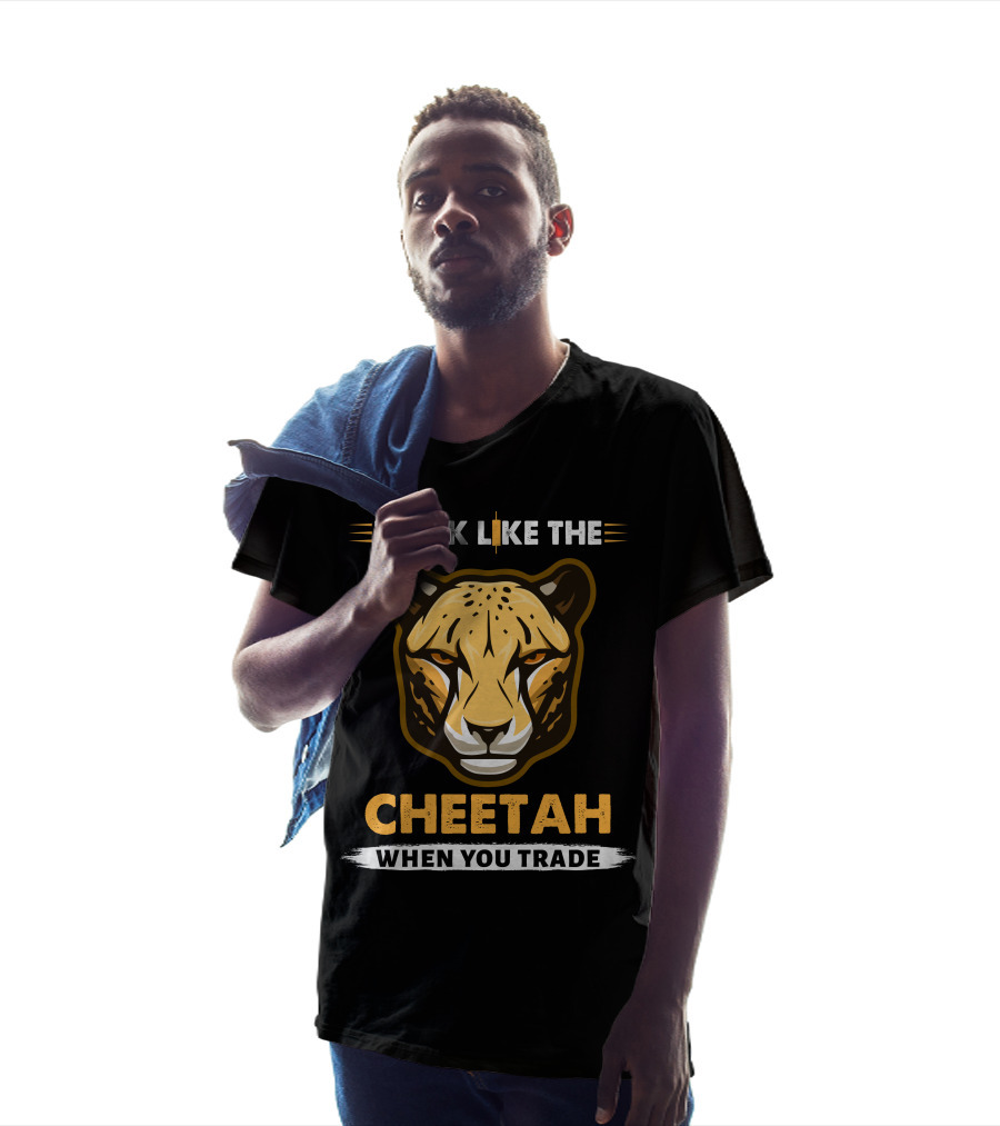 THINK LIKE THE CHEETAH WHEN YOU TRADE T-Shirt