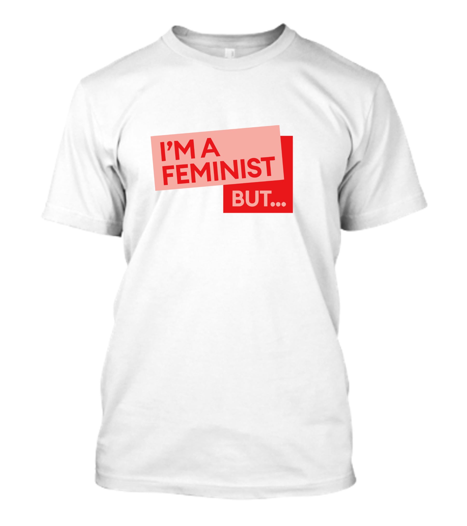 I'm A Feminist But. Guilty Feminist Merch T-Shirt