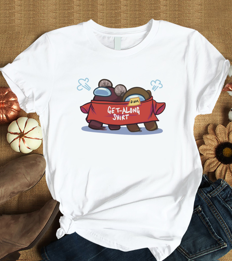 Among Us Get-Along Shirt Dum Game Merch Store T-Shirt