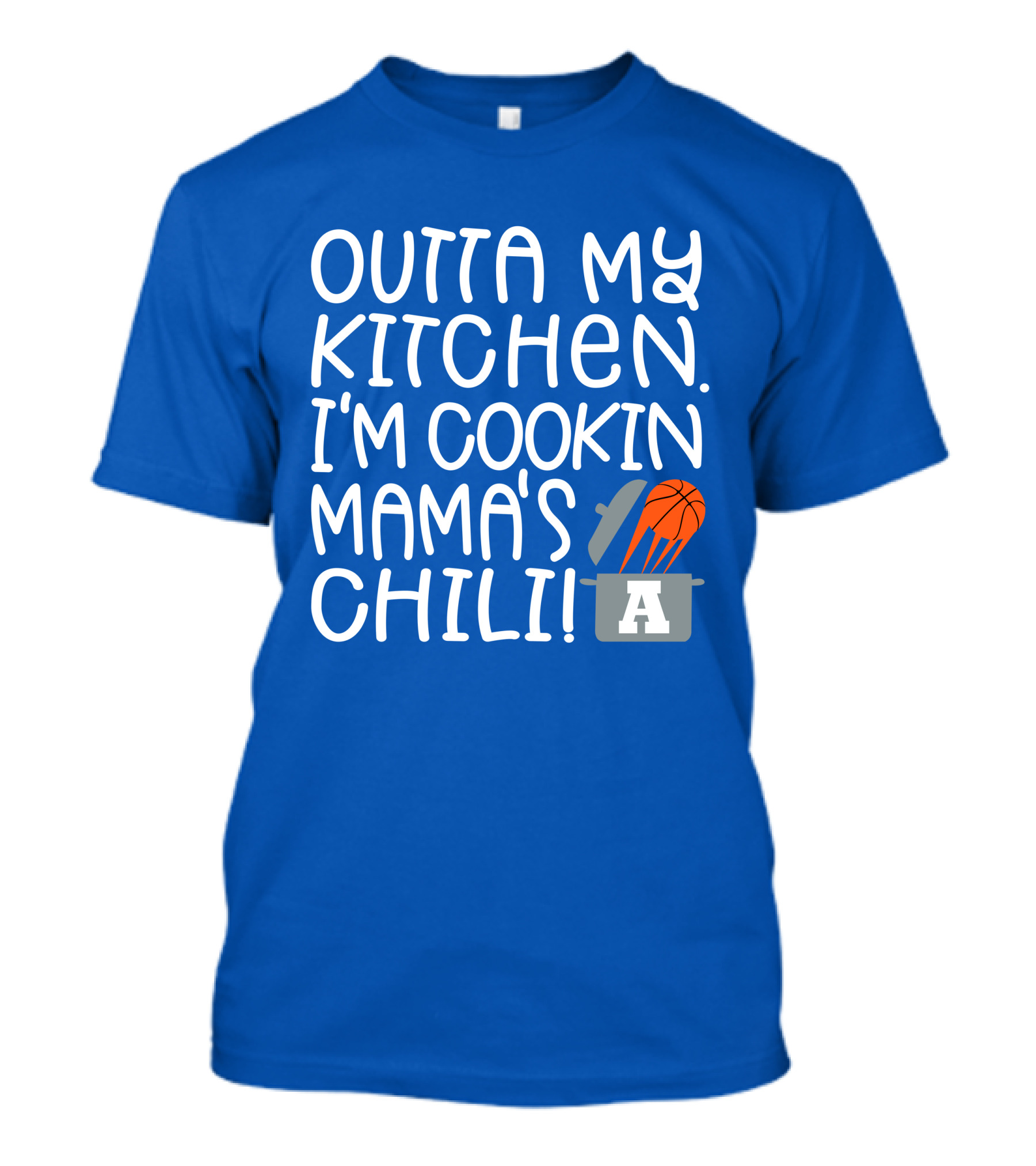 Outta My Kitchen I'm Cookin Mama's Chili Basketball Pot T-Shirt
