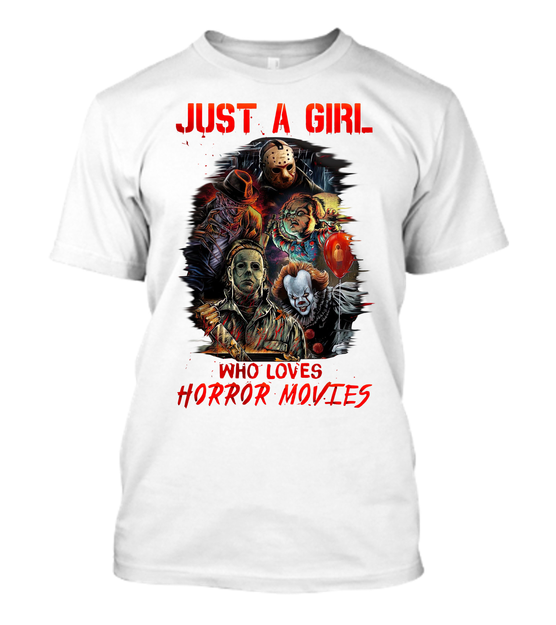JUST A GIRL WHO LOVES HORROR MOVIES Freddy Jason Chucky Michael Myers Pennywise T-Shirt