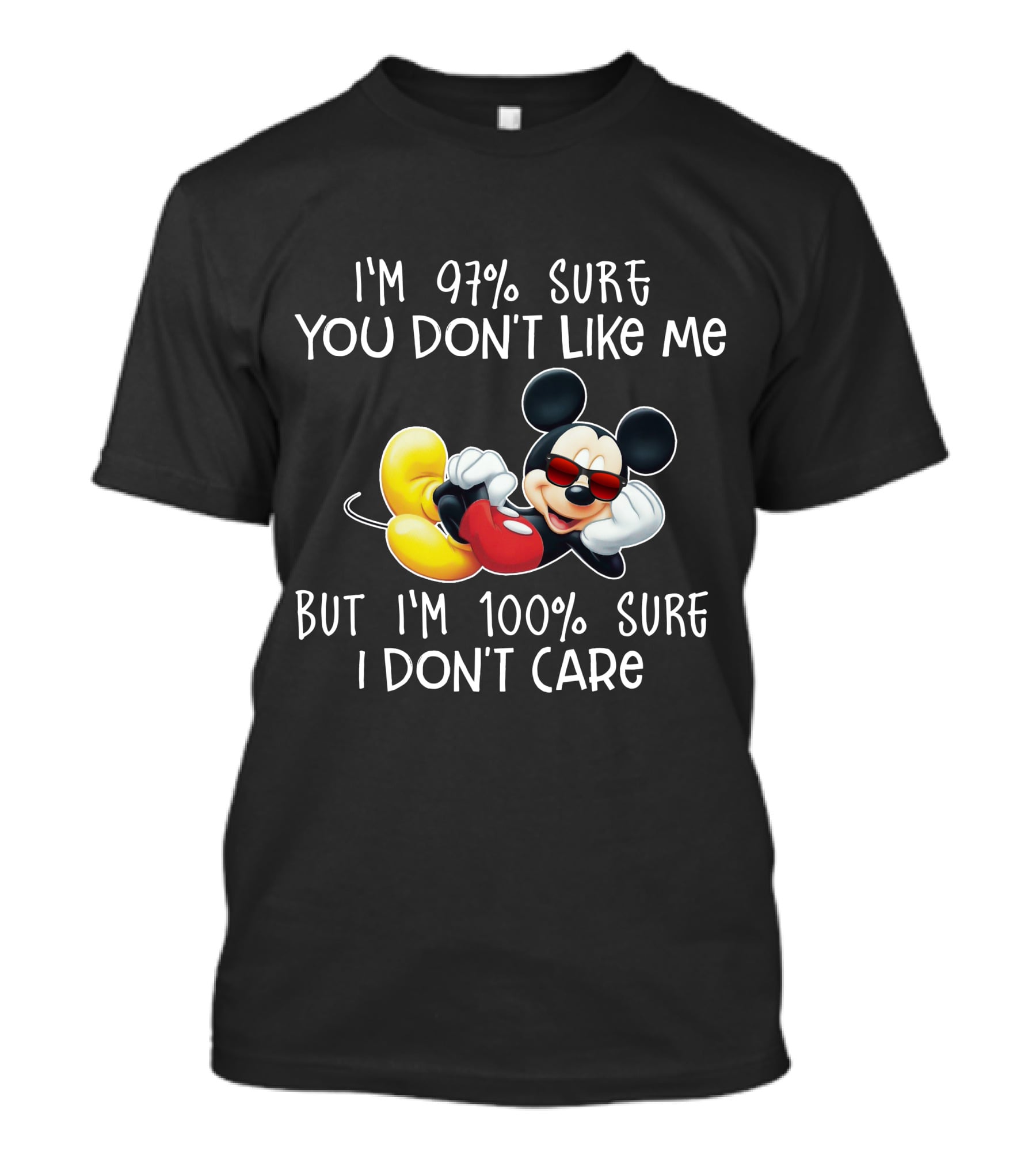 I'm 97% Sure You Don't Like Me But I'm 100% Sure I Don't Care Mickey Mouse T-Shirt