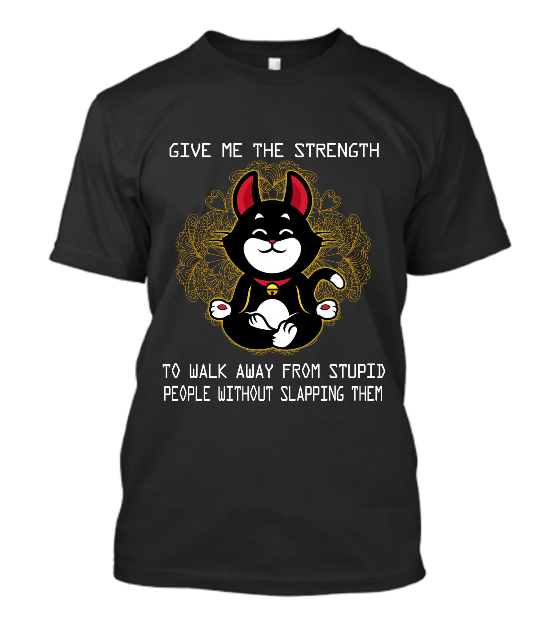 Give Me The Strength To Walk Away From Stupid People Without Slapping Them Cat Mandala T-Shirt